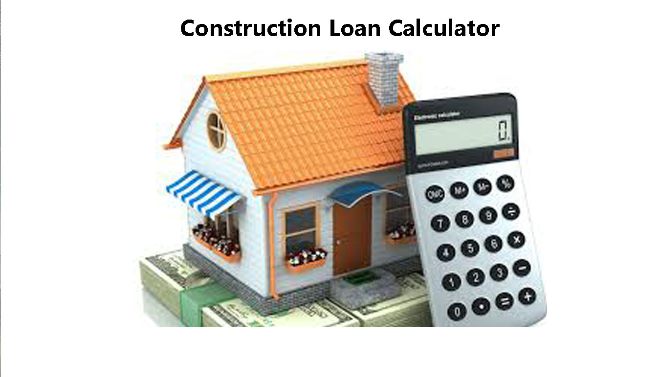 Construction Loan Calculator