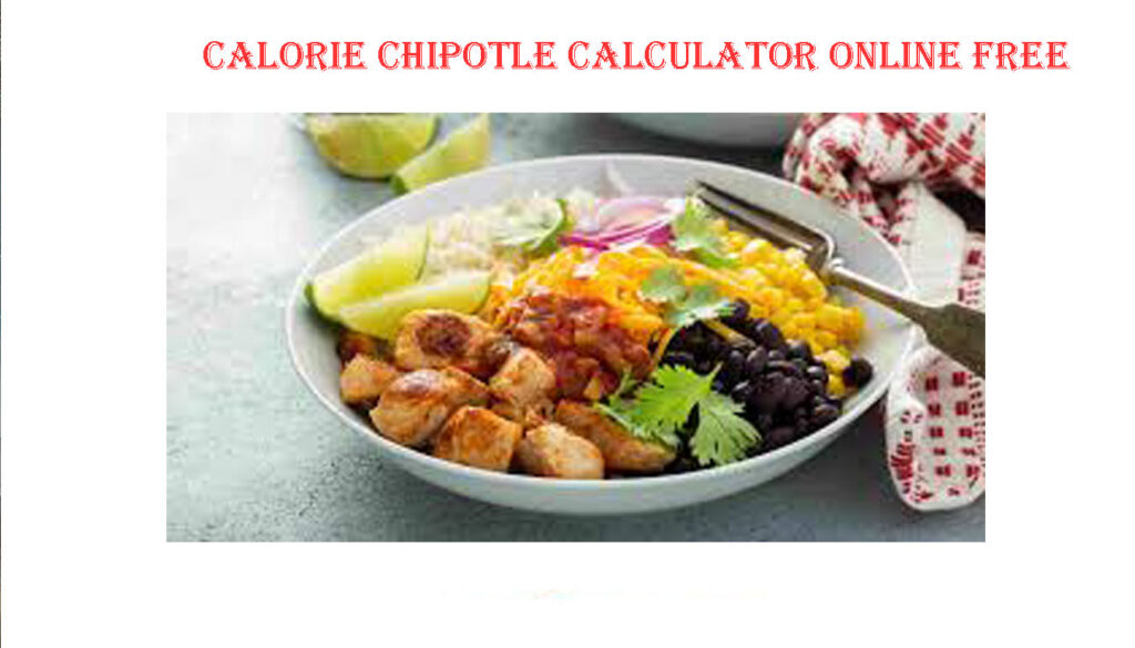 calorie-chipotle-calculator-online-free-2-1024x585 calorie chipotle calculator online free