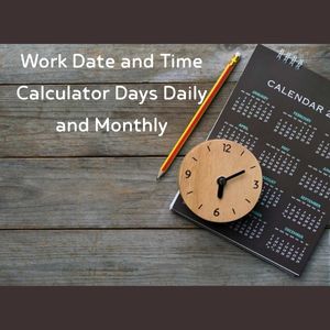 Work Date and Time Calculator Days Daily and Monthly